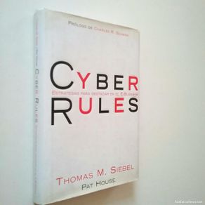 books: Thomas M. Siebel y Pat House - Cyber Rules. Estrategias para destacar en el E-Business